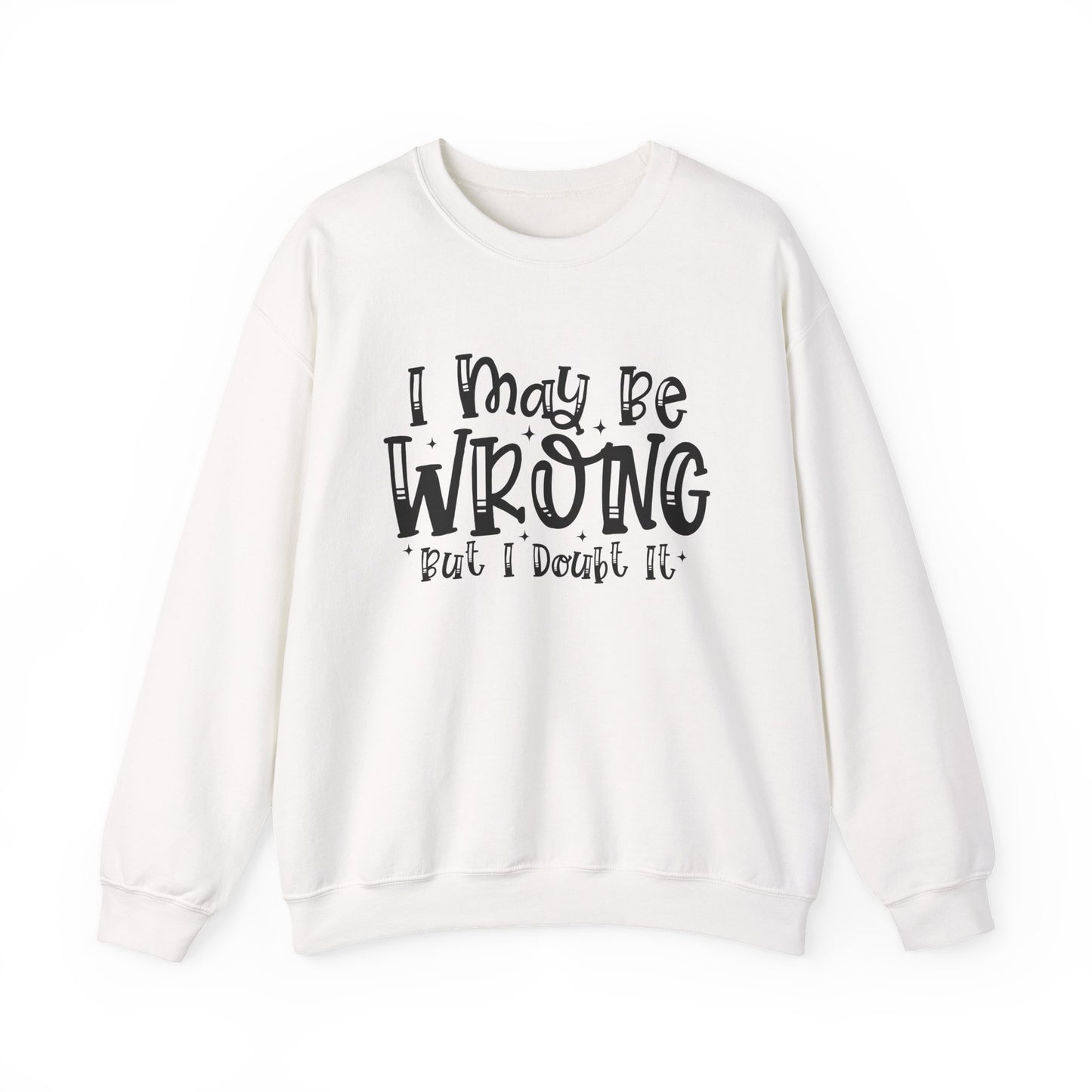 I May Be Wrong But I Doubt It Sarcasm Unisex Crewneck Sweatshirt - Samberule