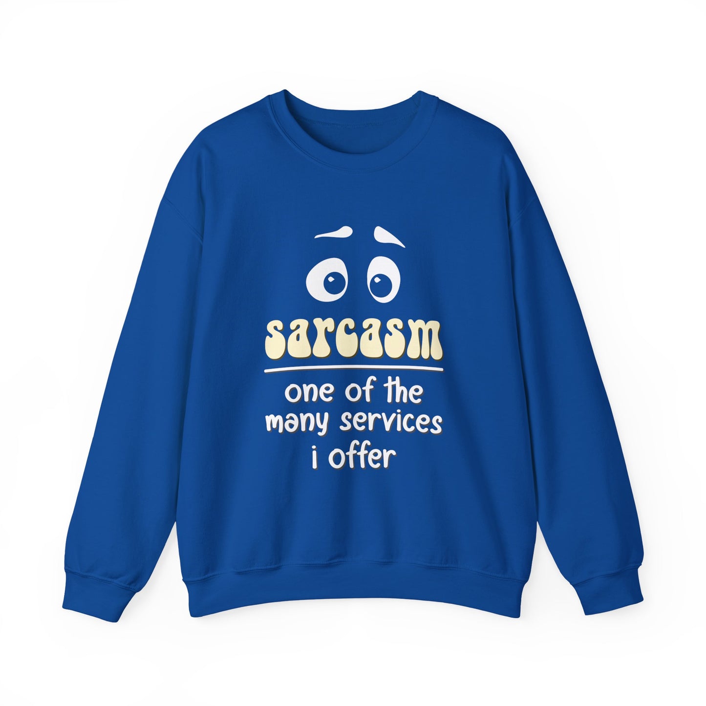 "Sarcasm One Of The Many Services I offer" Sarcasm Crewneck Sweatshirt