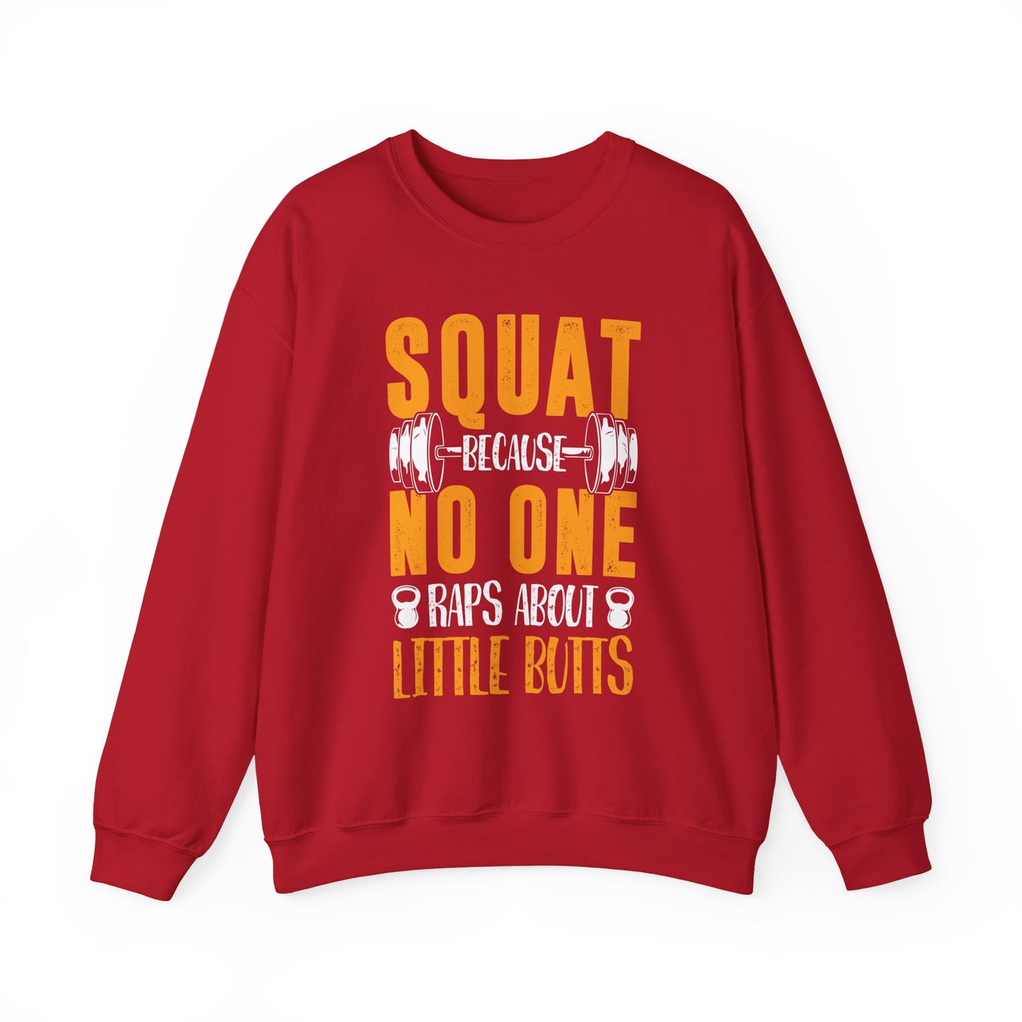 Squat Because No One Raps About Little Buts Gym Crewneck Sweatshirt