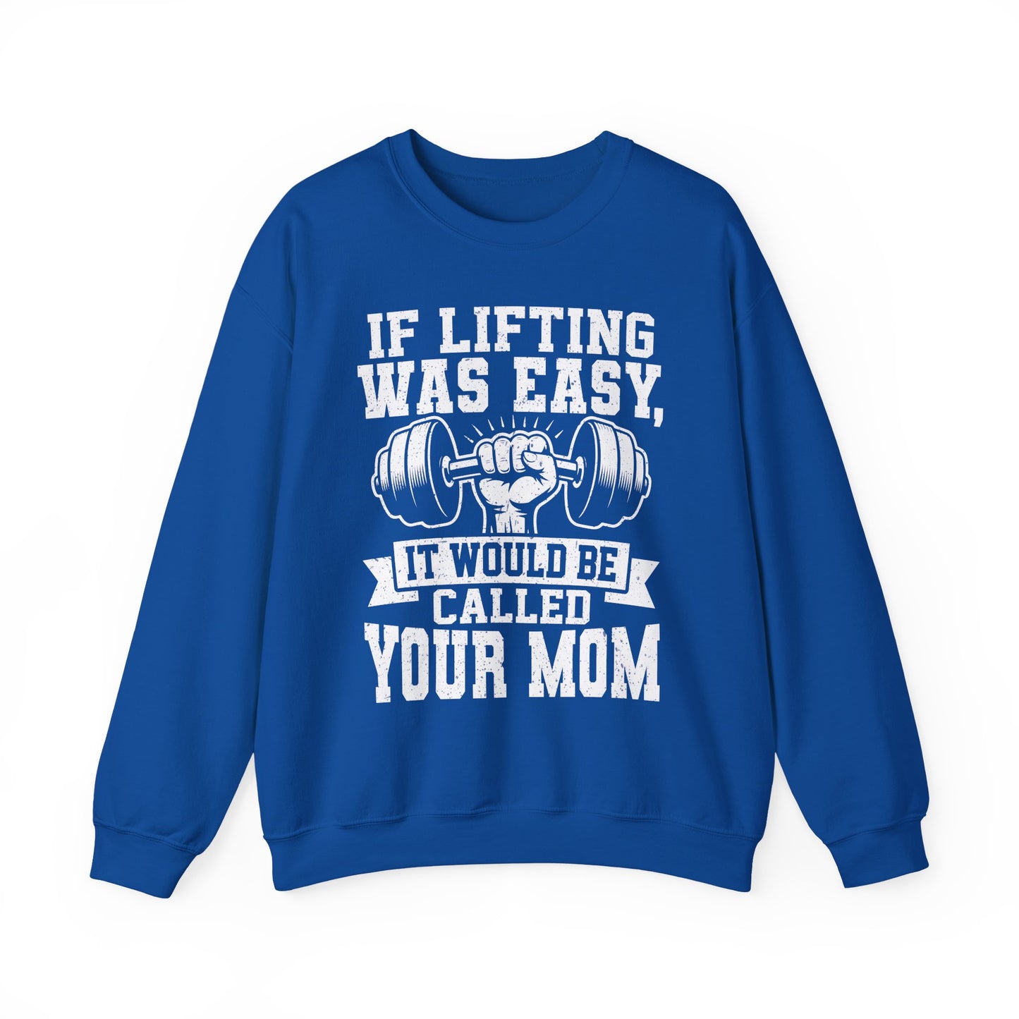 "If Lifting Was Easy, It Would Be Called Your Mom" Gym Crewneck Sweatshirt