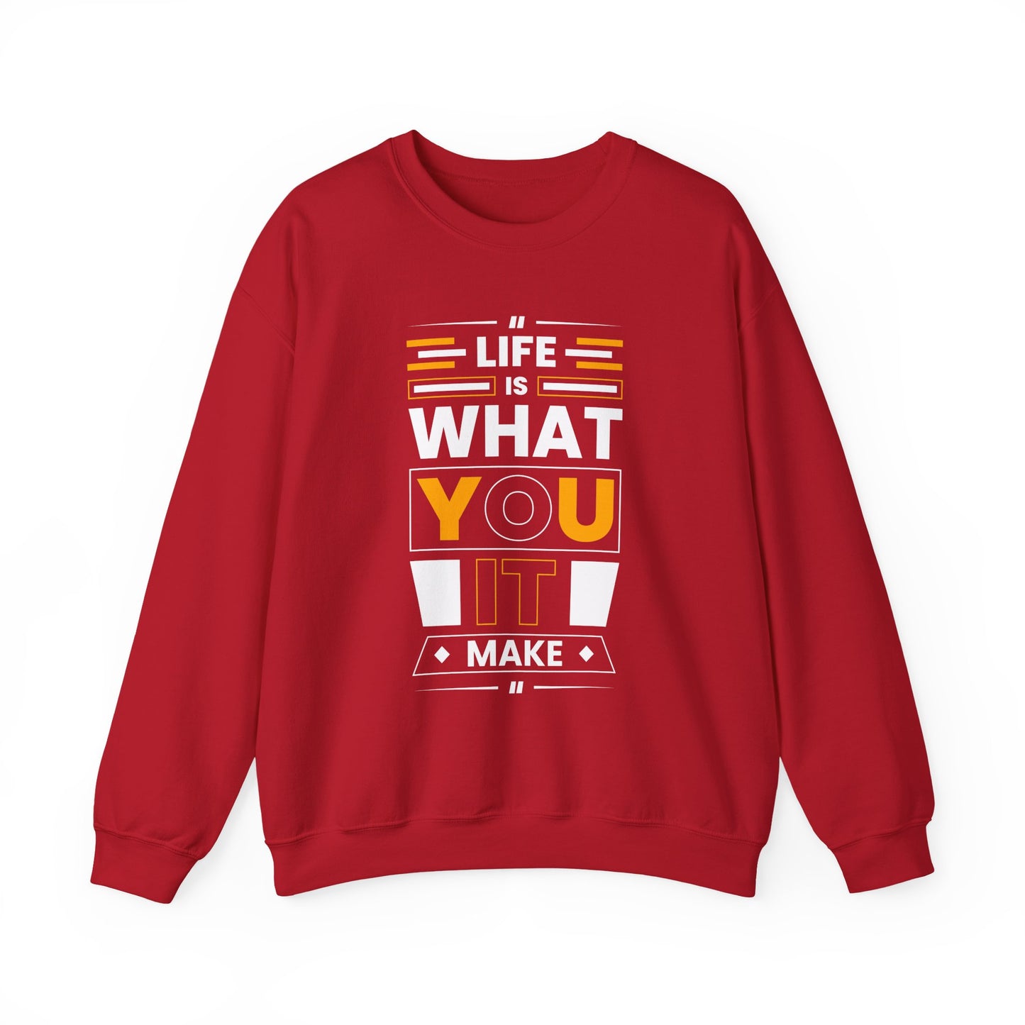 Life Is What You It Make Motivational Crewneck Sweatshirt
