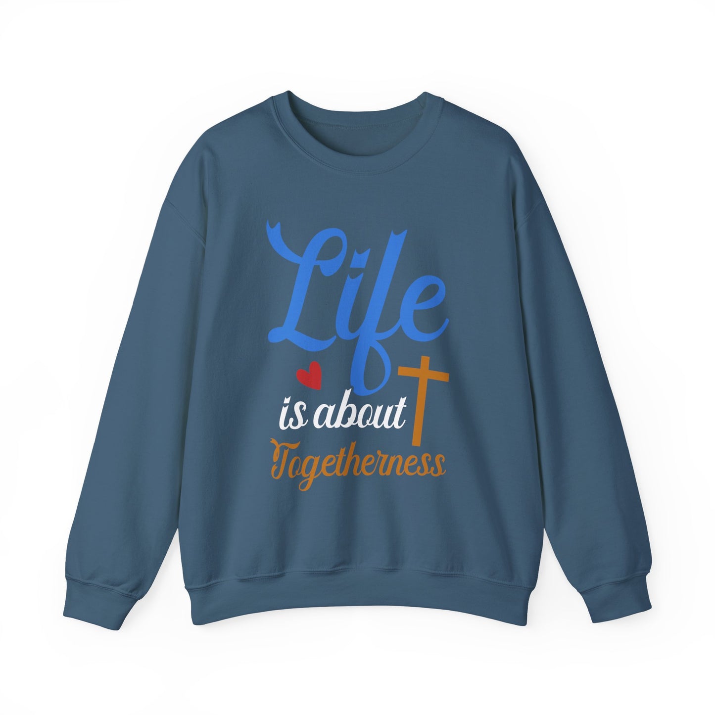 Life Is About Togetherness Faith Crewneck Sweatshirt
