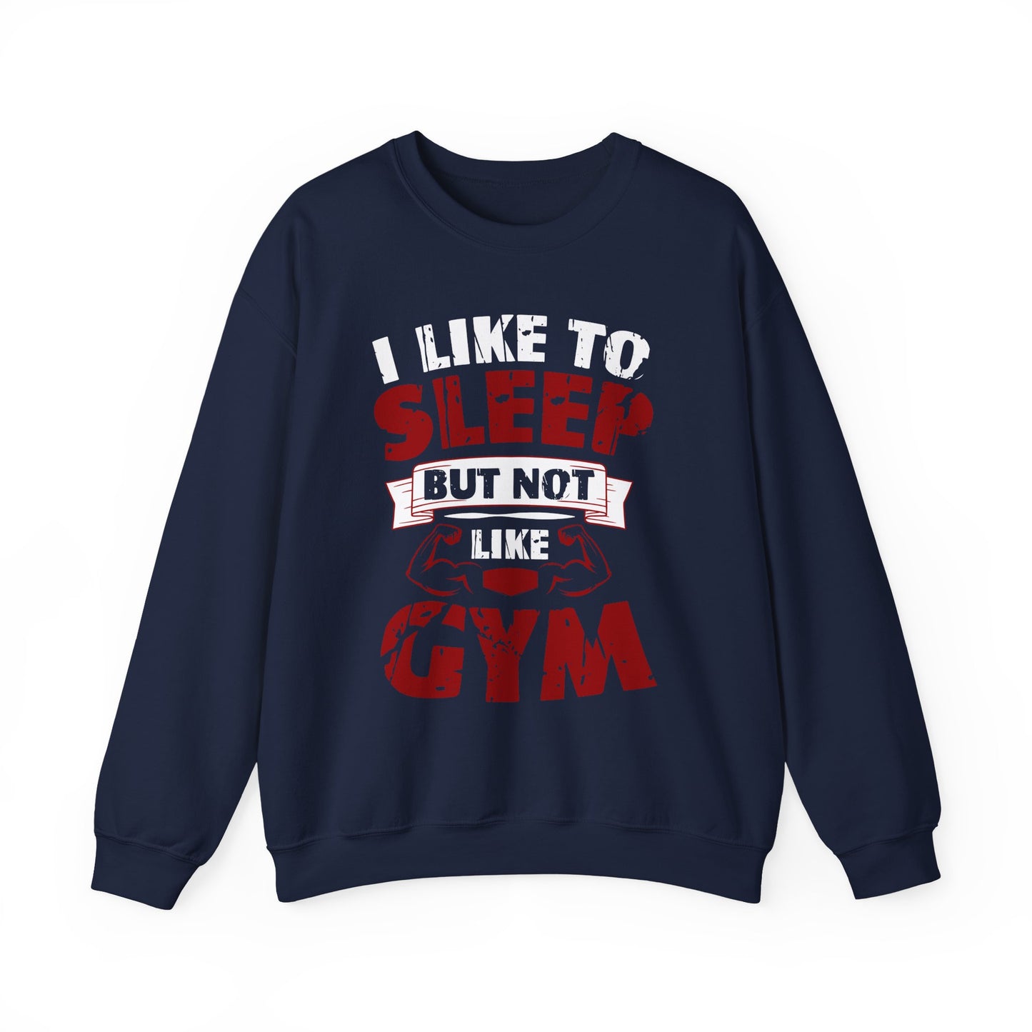 I Like To Sleep But Not Like Gym Crewneck Sweatshirt