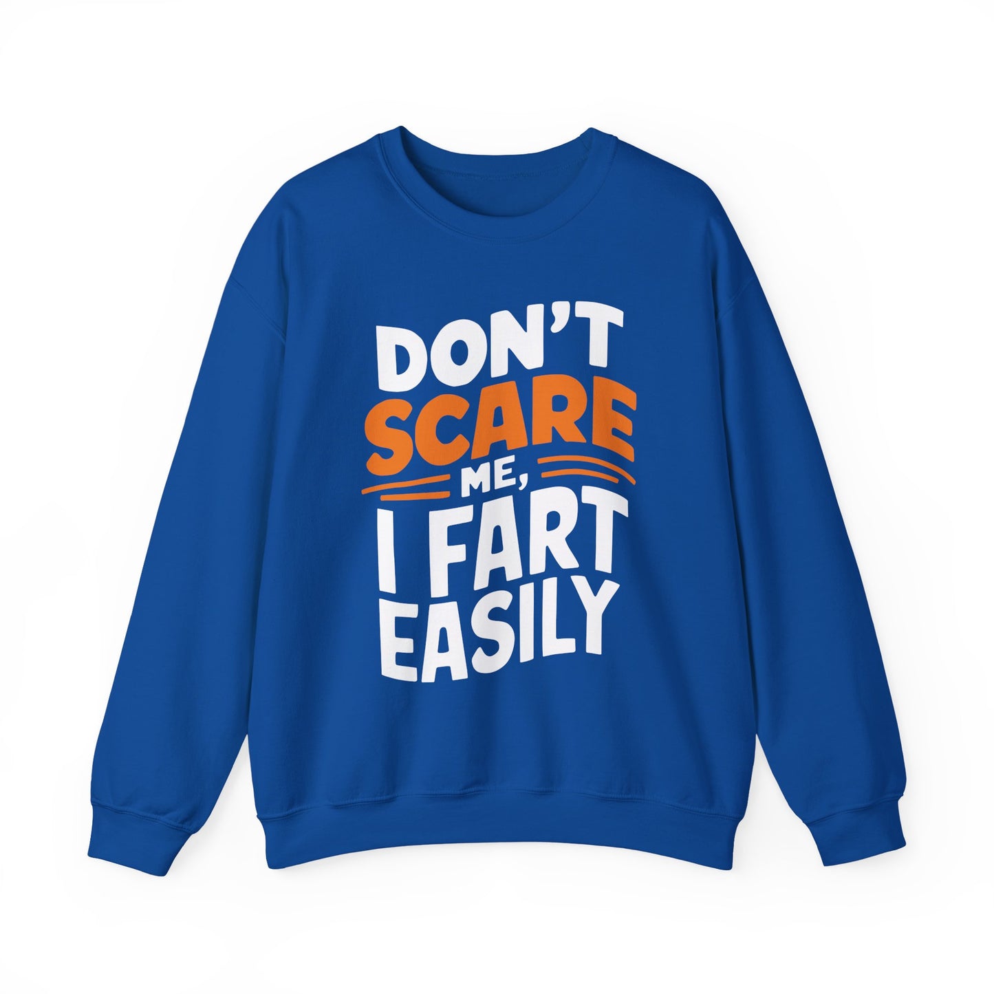 "Dont Scare Me I Fart Easly" Sarcasm Crewneck Sweatshirt