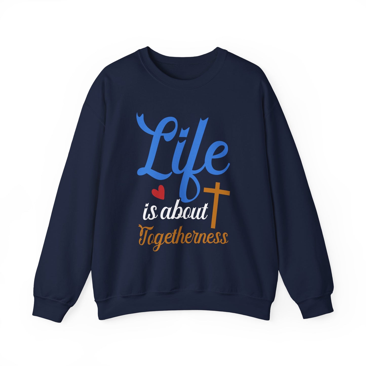 Life Is About Togetherness Faith Crewneck Sweatshirt