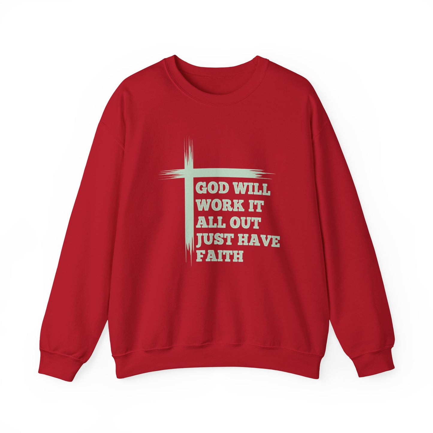 "God Will Work It All Out Just Have Faith" Faith Crewneck Sweatshirt