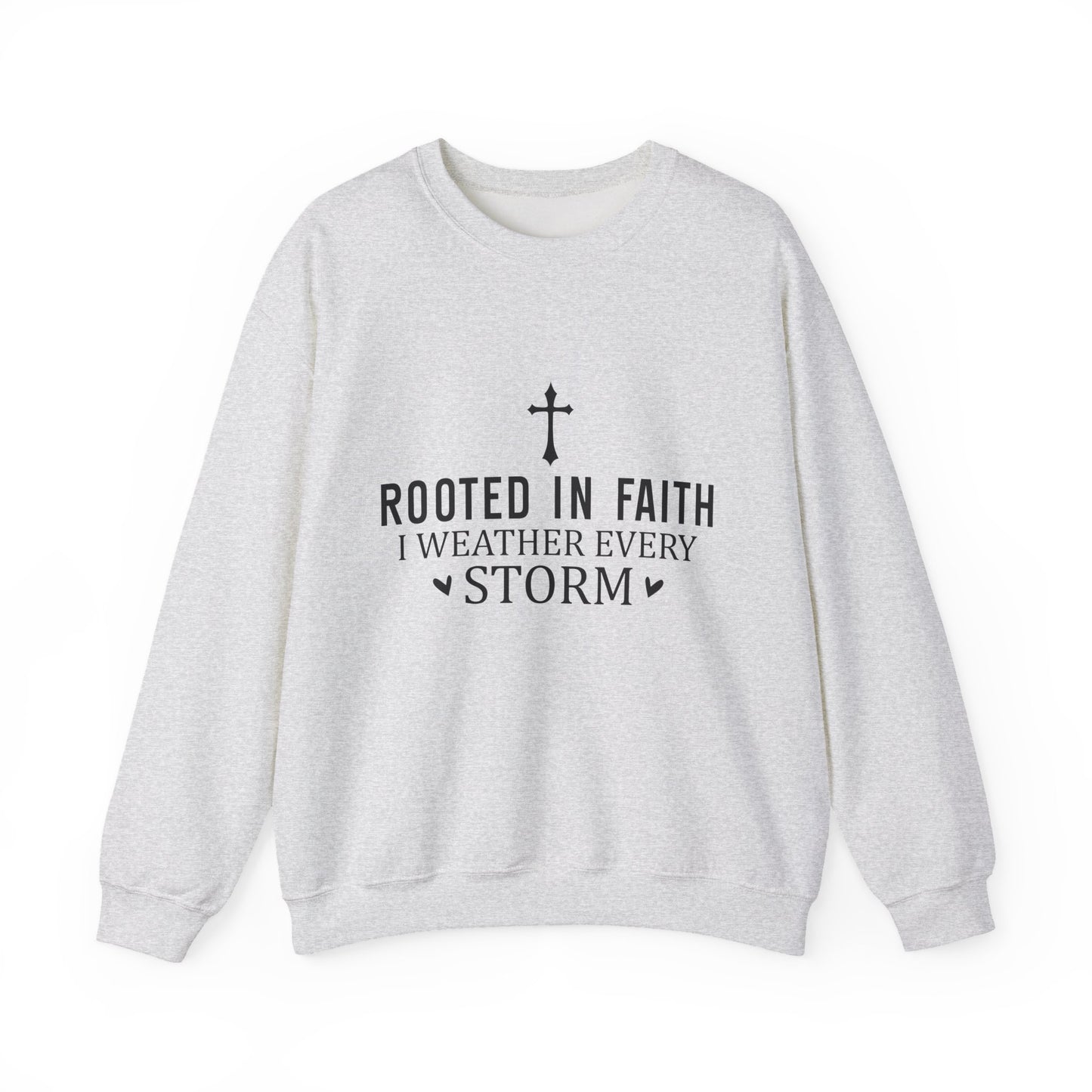 "Rooted In Faith I Weather Every Storm" Faith Crewneck Sweatshirt