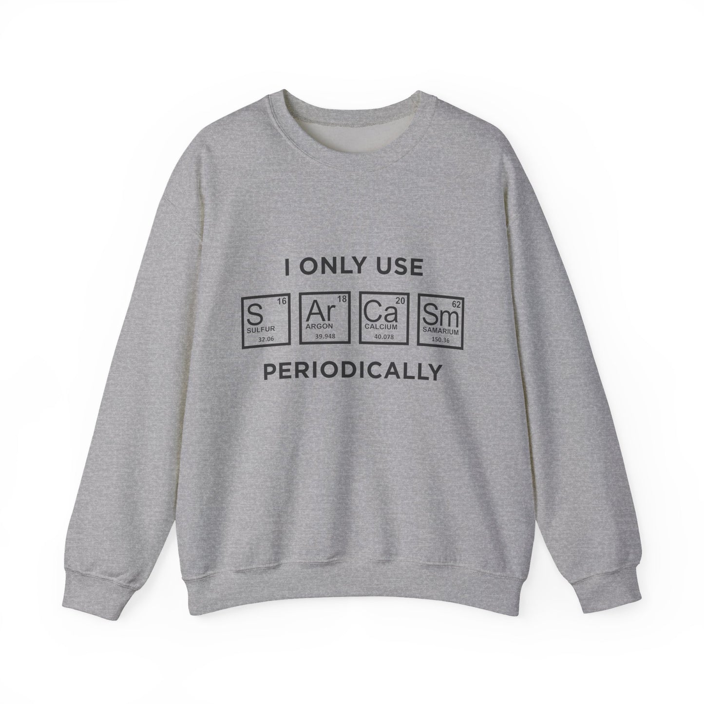 "I Only Use Sarcasm Periodically" Sarcasm Crewneck Sweatshirt