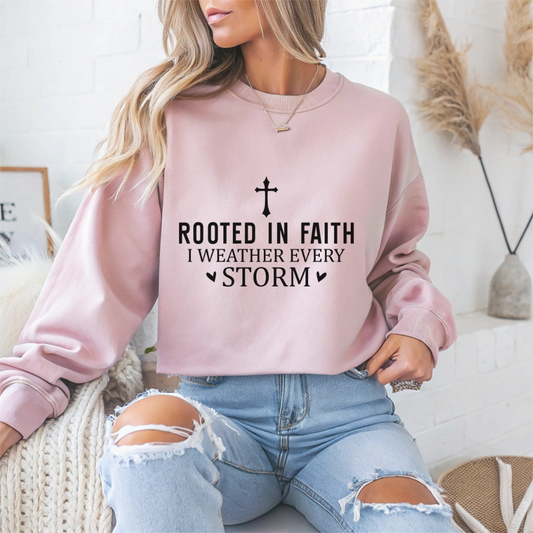"Rooted In Faith I Weather Every Storm" Faith Crewneck Sweatshirt