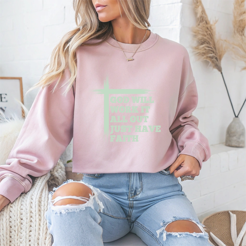 "God Will Work It All Out Just Have Faith" Faith Crewneck Sweatshirt