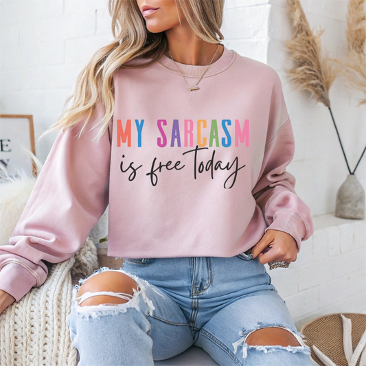 "My Sarcasm Is Free Today" Sarcasm Crewneck Sweatshirt