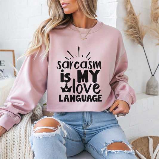 "Sarcasm Is My Love Language" Sarcasm Crewneck Sweatshirt