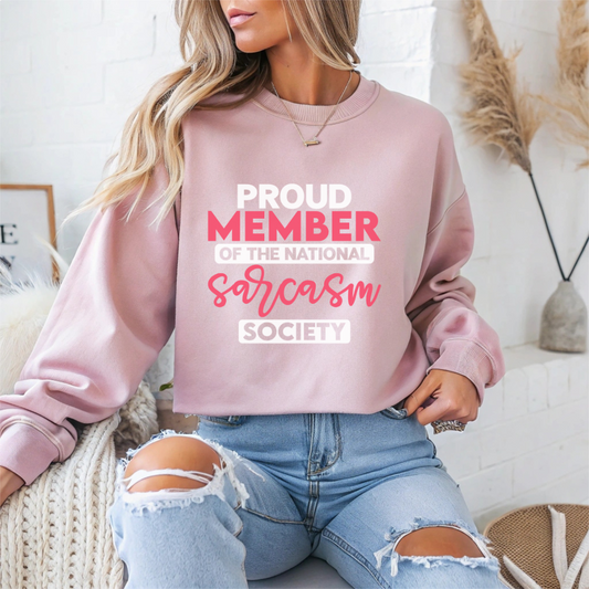 "Proud Member Of The National Sarcasm Society" Sarcasm Crewneck Sweatshirt