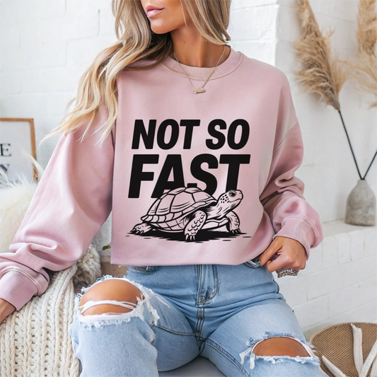 "Not So Fast" Sarcasm Crewneck Sweatshirt