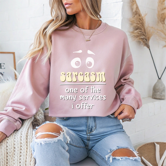 "Sarcasm One Of The Many Services I offer" Sarcasm Crewneck Sweatshirt