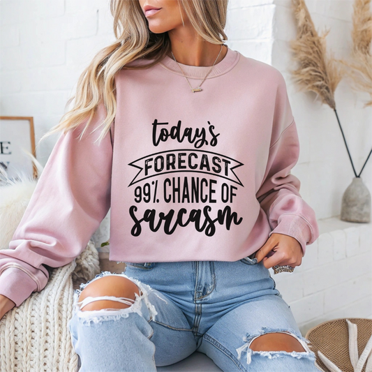 "Today's Forecast 99% Chance Of Sarcasm" Sarcasm Crewneck Sweatshirt