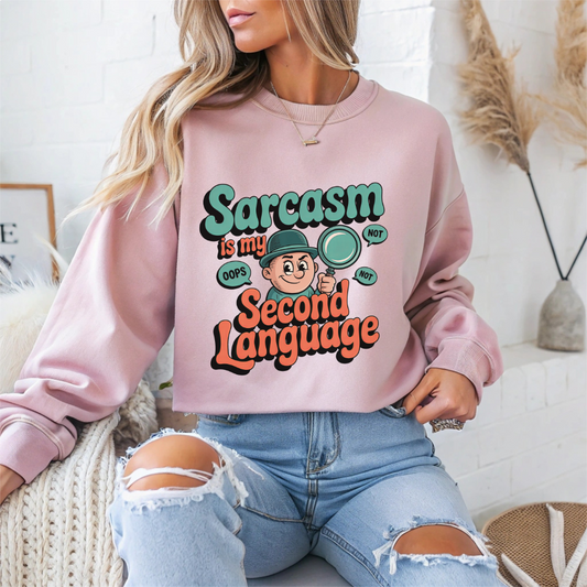 "Sarcasm is My Second Language" Sarcasm Crewneck Sweatshirt
