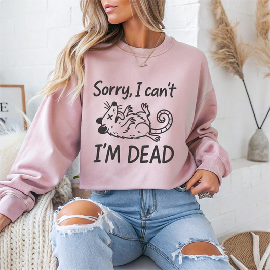 "Sorry I can't I'M Dead" Funny Cat Sarcasm Crewneck Sweatshirt