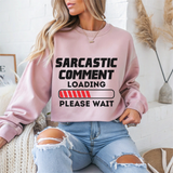 Sarcastic Comment Loading Sarcasm Crewneck Sweatshirt