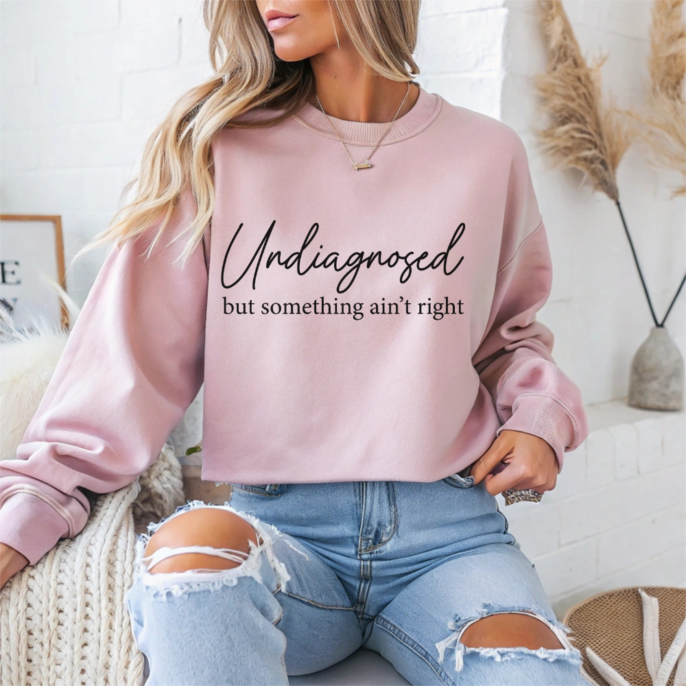 Undiagnosed but Something Ain't Right Mental Health Crewneck Sweatshirt