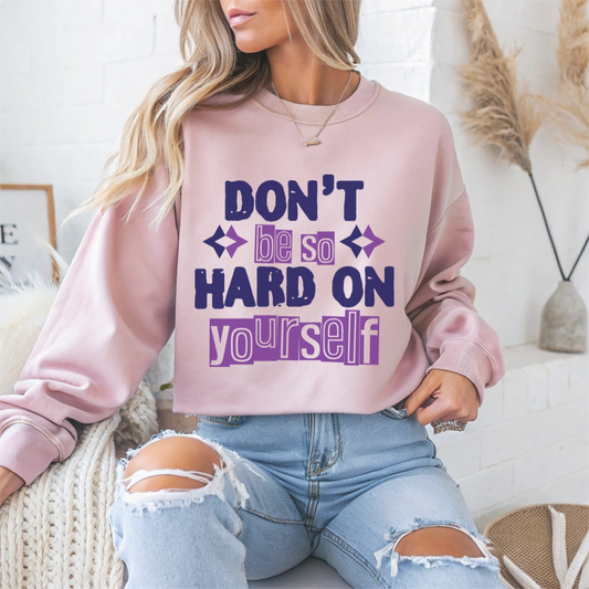 Don't Be So Hard on Yourself Mental Health Crewneck Sweatshirt