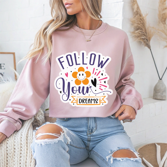 Follow Your Dreams Motivational Crewneck Sweatshirt