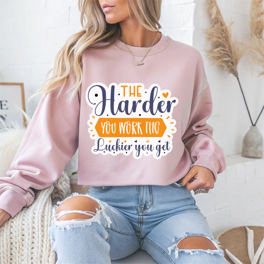 'The Harder You Work the Luckier You Get' Motivational Crewneck Sweatshirt
