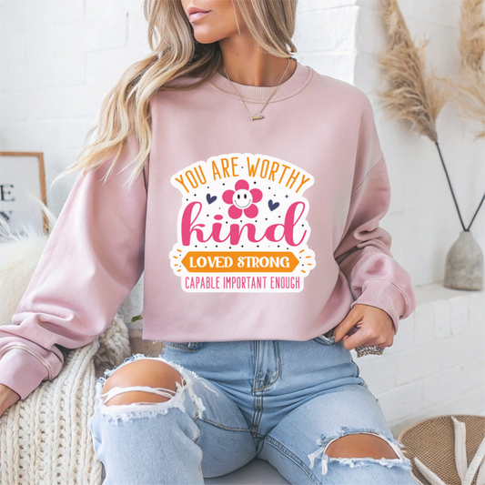 You Are Worthy, Kind, Loved, Strong Motivational Crewneck Sweatshirt