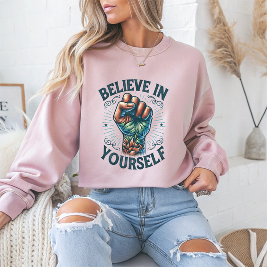 Believe in Yourself Motivational Crewneck Sweatshirt