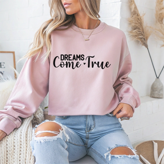 Dreams Come True Motivational Crewneck Sweatshirt