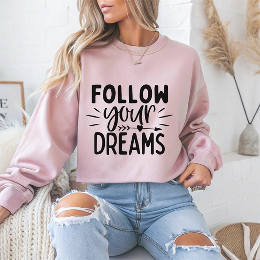 Follow Your Dreams Motivational Crewneck Sweatshirt