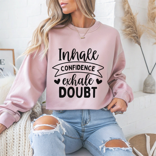 Inhale Confidence Exhale Doubt Motivational Crewneck Sweatshirt