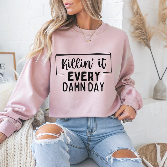 'Killin' It Every Damn Day' Motivational Crewneck Sweatshirt