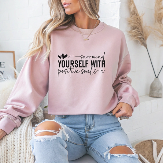 Surround Yourself With Positive Souls Motivational Crewneck Sweatshirt