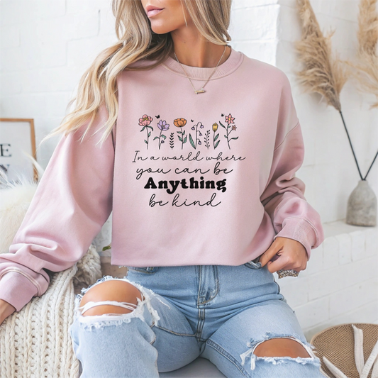 In A World Where You Can Be Anything Be Kind Motivational Crewneck Sweatshirt