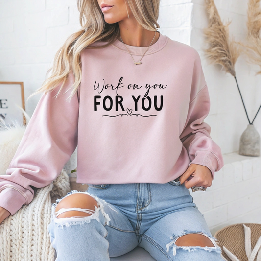 Work On You for You Motivational Crewneck Sweatshirt
