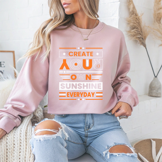Create Your Own Sunshine Motivational Crewneck Sweatshirt
