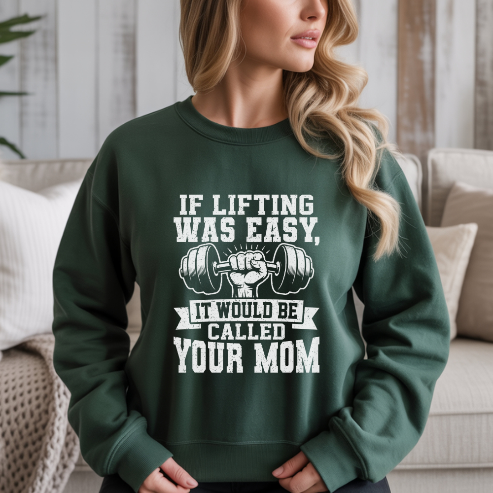 "If Lifting Was Easy, It Would Be Called Your Mom" Gym Crewneck Sweatshirt