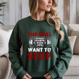 The Real Workout Starts When You Want To Stop Gym Crewneck Sweatshirt