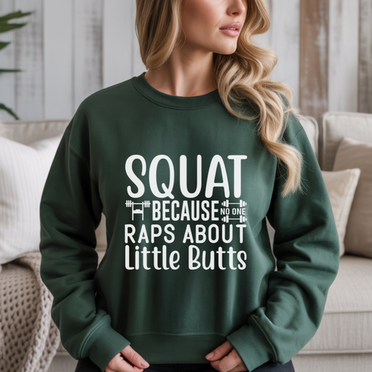 Squat Because Raps About Little Butts Gym Crewneck Sweatshirt
