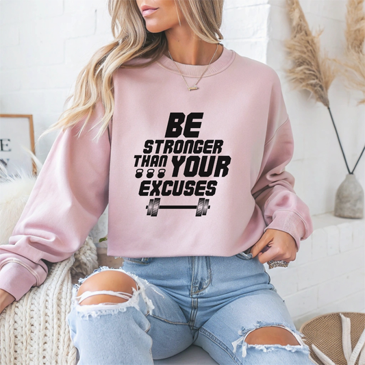 Be Stronger Than Your Excuses Gym Crewneck Sweatshirt
