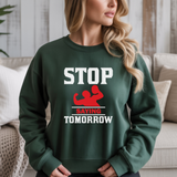 Stop Saying Tomorrow Gym Crewneck Sweatshirt