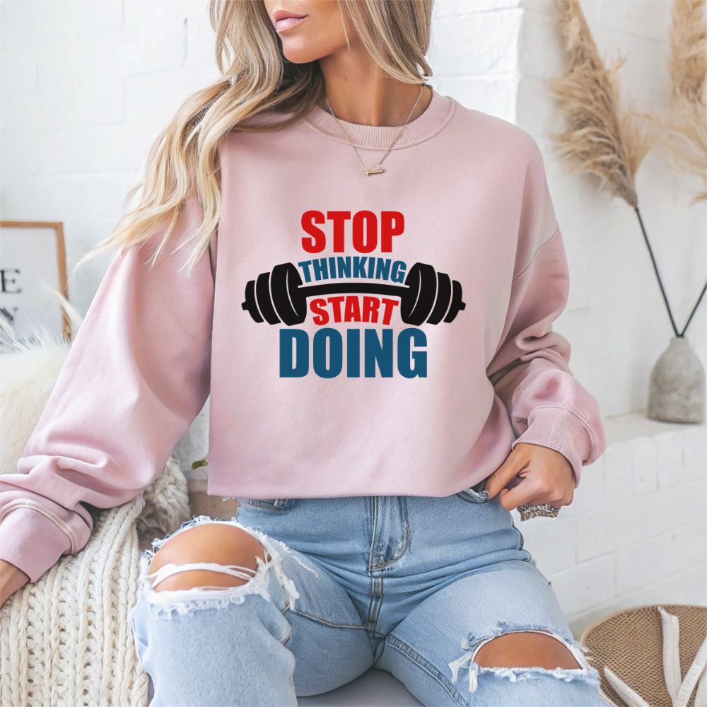 Stop Thinking Start Doing Gym Crewneck Sweatshirt