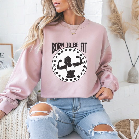 Born To Be Fit Gym Crewneck Sweatshirt