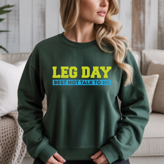 Leg Day Best Not Talk To Me Gym Crewneck Sweatshirt