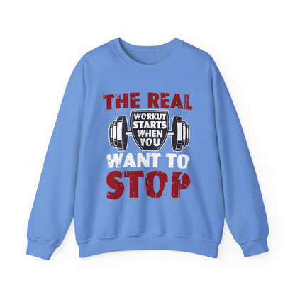 The Real Workout Starts When You Want To Stop Gym Crewneck Sweatshirt