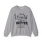 "The World is a Better Place with You in It" Mental Health Crewneck Sweatshirt