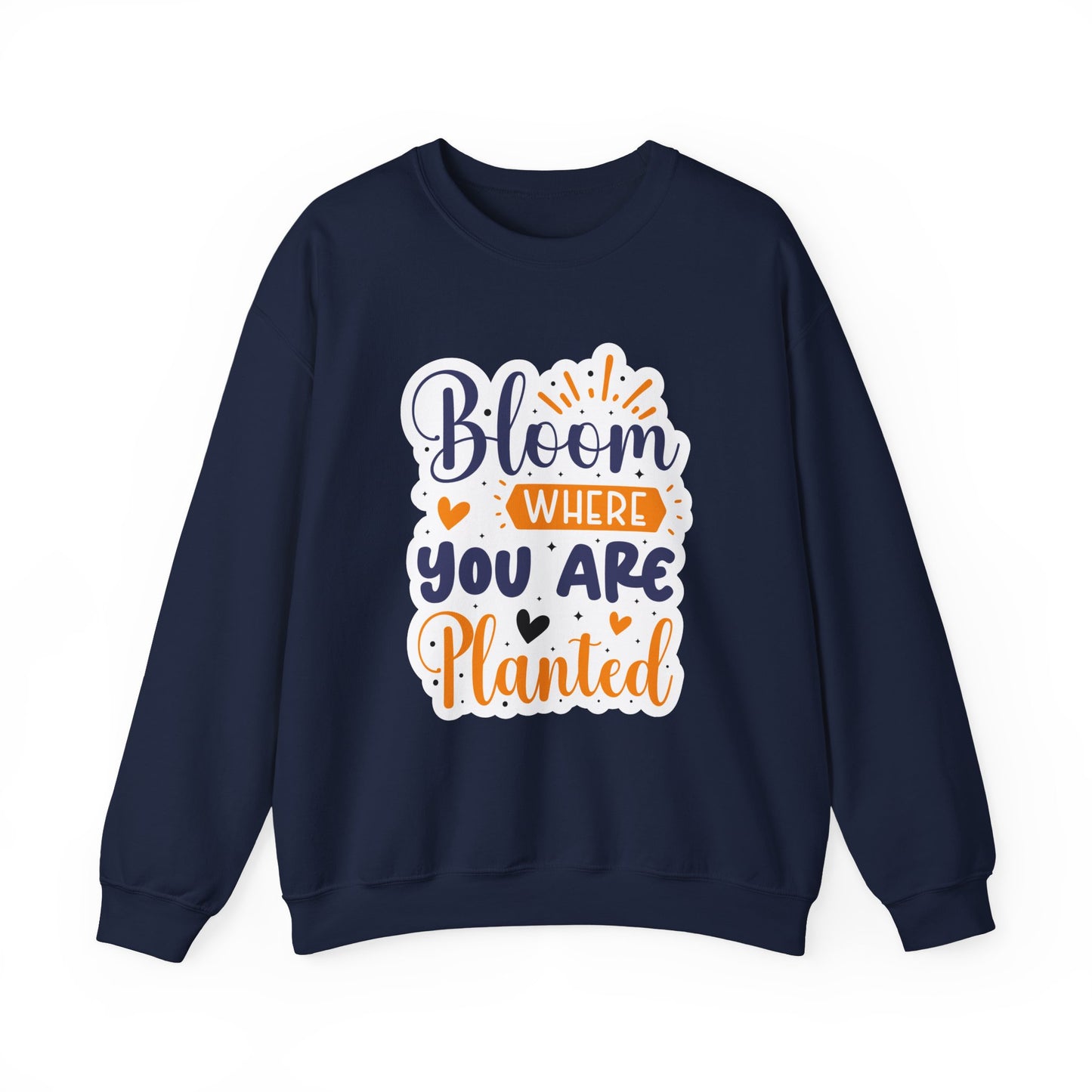 Bloom Where You Are Planted Motivational Crewneck Sweatshirt