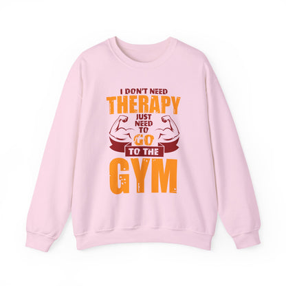 I Don't Need Therapy Just Need To Go To The Gym Crewneck Sweatshirt