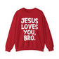 Jesus Loves You, Bro Faith Crewneck Sweatshirt